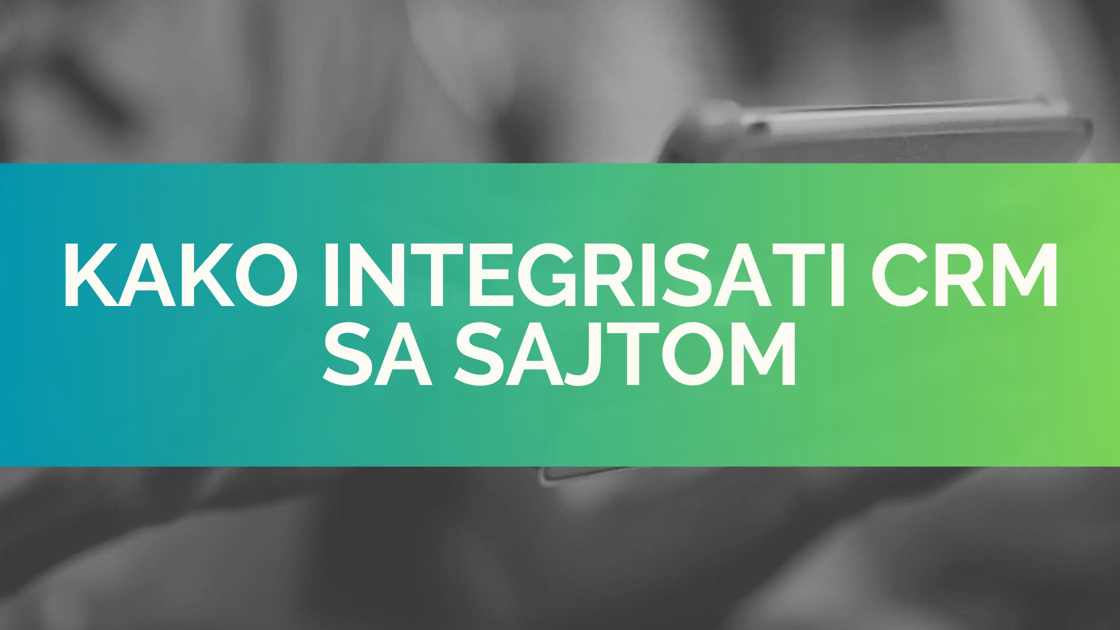 CRM integracija sa web sajtom i automatizacija prodaje
