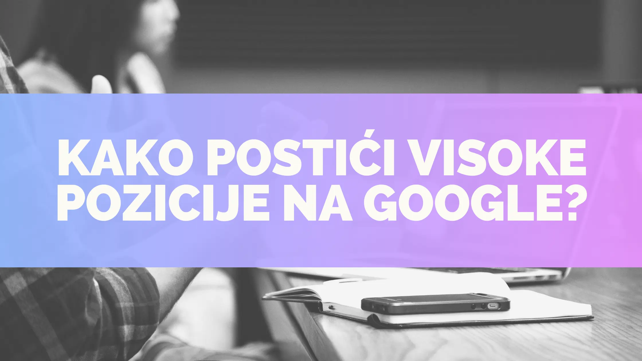 Kombinacija SEO strategije i izrade sajta za bolje Google pozicije