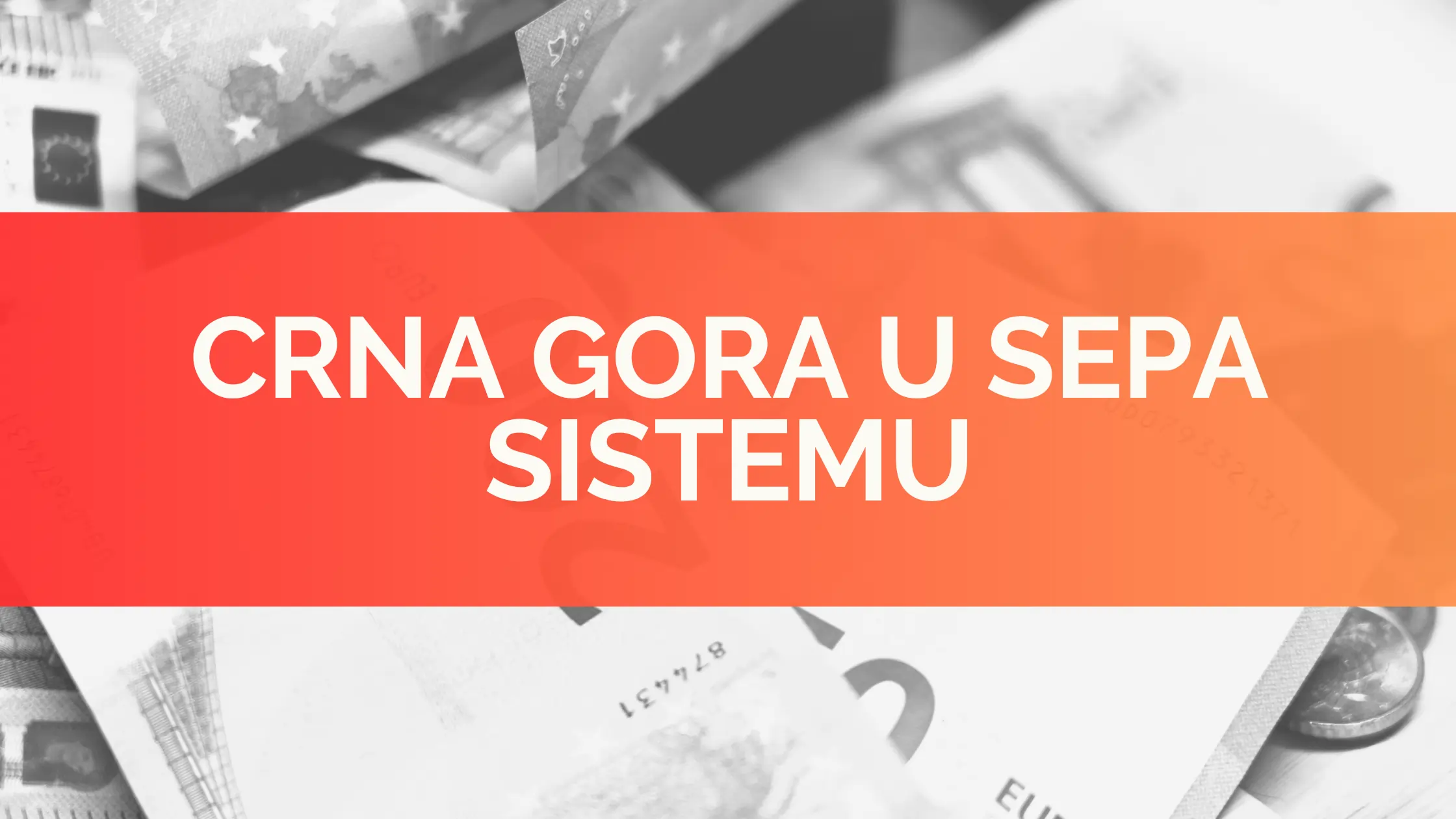 SEPA sistem i finansijske transakcije u Crnoj Gori